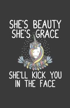 Paperback She's Beauty She's Grace She'll Kick You In The Face Book