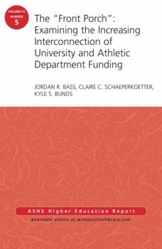 Paperback The Front Porch: Examining the Increasing Interconnection of University and Athletic Department Funding: Aehe Volume 41, Number 5 Book