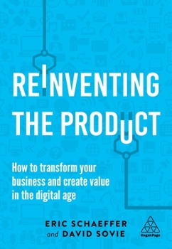 Hardcover Reinventing the Product: How to Transform Your Business and Create Value in the Digital Age Book