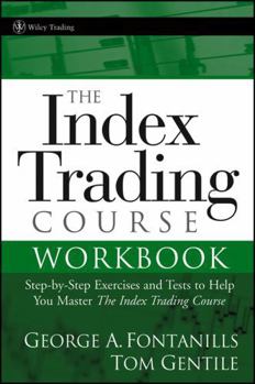 Paperback The Index Trading Course Workbook: Step-by-Step Exercises and Tests to Help You Master The Index Trading Course Book
