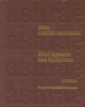 2004 ASHRAE Handbook : Heating, Ventilating, and Air-Conditioning: Systems and Equipment : Inch-Pound Edition
