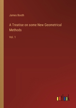 Paperback A Treatise on some New Geometrical Methods: Vol. 1 Book