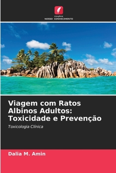 Paperback Viagem com Ratos Albinos Adultos: Toxicidade e Prevenção [Portuguese] Book