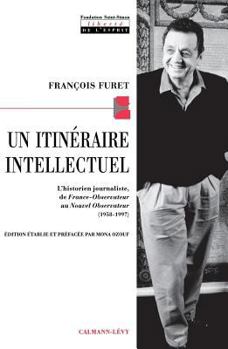 Paperback Un Itineraire Intellectuel: L'Historien Journaliste, de "France-Observateur" Au "Nouvel Observateur" (1958-1997) [French] Book