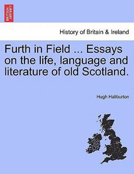 Paperback Furth in Field ... Essays on the Life, Language and Literature of Old Scotland. Book