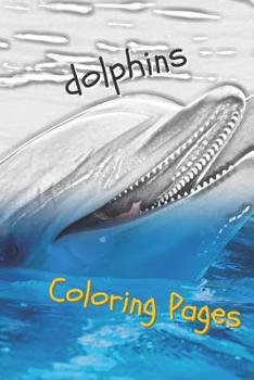 Paperback Dolphins Coloring Pages: Are You Stressed? Coloring This Book Will Relax You! Book