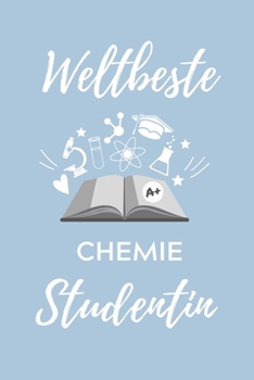 WELTBESTE CHEMIE STUDENTIN: A5 Geschenkbuch PUNKTIERT für Chemie Fans | Geschenk fuer Studenten | zum Schulabschluss | Semesterstart | bestandene Pruefung | Chemiker | Studium (German Edition)