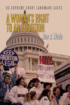 Library Binding A Woman's Right to an Abortion: Roe V. Wade Book