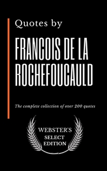 Paperback Quotes by Francois de La Rochefoucauld: The complete collection of over 100 quotes Book
