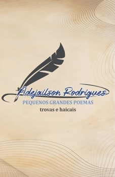Paperback Pequenos Grandes Poemas: trovas e haicais [Portuguese] Book