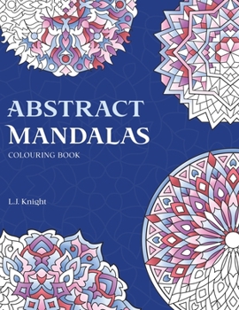 Paperback Abstract Mandalas Colouring Book: 50 Original Mandalas For Fun & Relaxation Book