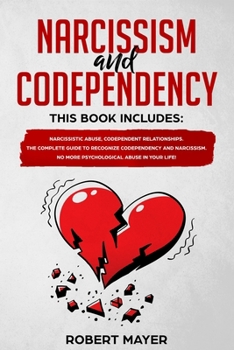 Paperback Narcissism and Codependency: 2 books in 1: Narcissistic Abuse, Codependent Relationships. The Complete Guide to Recognize Codependency and Narcissi Book