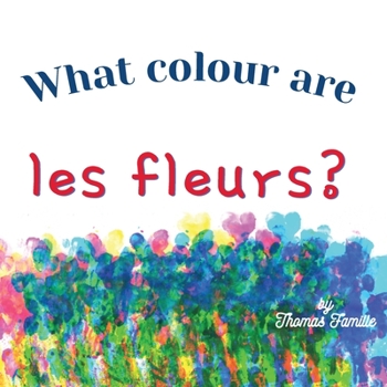 Paperback What Colour Are Les Fleurs? Book
