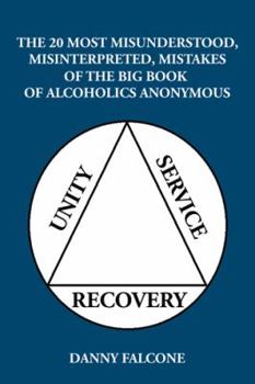 Hardcover The 20 Most Misunderstood, Misinterpreted, Mistakes: Of the Big Book of Alcoholics Anonymous Book