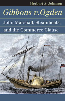 Paperback Gibbons V. Ogden: John Marshall, Steamboats, and Interstate Commerce Book