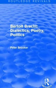 Hardcover Routledge Revivals: Bertolt Brecht: Dialectics, Poetry, Politics (1988) Book
