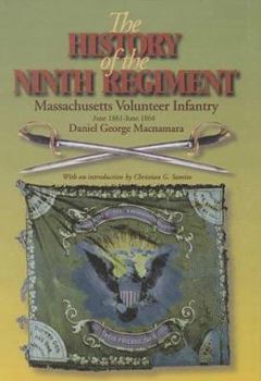 The History of the 9th Regiment, Massachusetts Volunteer Infantry, June, 1861-June, 1864 (The Irish in the Civil War, No. 7) - Book  of the Irish in the Civil War