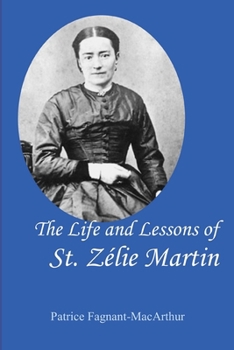 Paperback The Life and Lessons of St. Zelie Martin Book