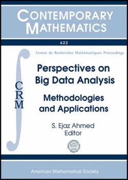 Paperback Perspectives on Big Data Analysis: Methodologies and Applications: International Workshop on Perspectives on High-dimensional Data Analysis II, May ... Montreal (Contemporary Mathematics, 622) Book