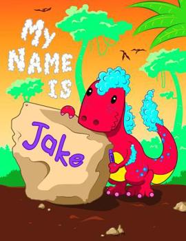 Paperback My Name is Jake: 2 Workbooks in 1! Personalized Primary Name and Letter Tracing Book for Kids Learning How to Write Their First Name an Book
