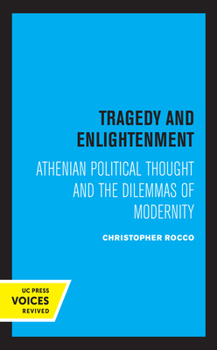 Hardcover Tragedy and Enlightenment: Athenian Political Thought and the Dilemmas of Modernity Volume 4 Book