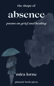 Paperback The Shape of Absence: Poems on Grief and Healing Book