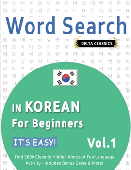 Paperback Word Search in Korean for Beginners - It's Easy! Vol.1 - Delta Classics - Find 2000 Cleverly Hidden Words: A Fun Language Activity - Includes Bonus Ga Book