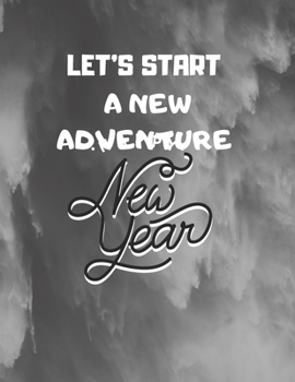 Paperback notebook gift: let's start a new adventure: New Years Resolution or Bucket List Journal Book to Plan Adventures, Trips, Volunteer wor Book