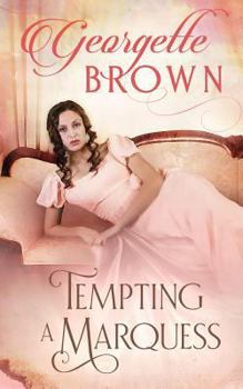 Tempting a Marquess - Book #4 of the Steamy Regency Romance