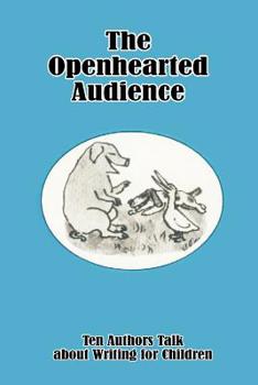Paperback The Openhearted Audience: Ten Authors Talk about Writing for Children Book