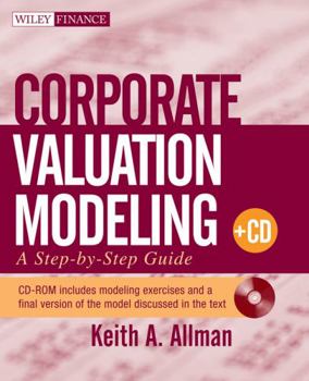 Paperback Corporate Valuation Modeling: A Step-By-Step Guide [With CDROM] Book