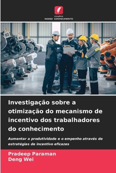 Paperback Investigação sobre a otimização do mecanismo de incentivo dos trabalhadores do conhecimento [Portuguese] Book