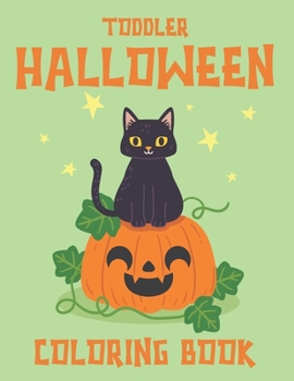Toddler Halloween Coloring Book: Cute Toddlers Halloween Coloring Book. Funny Toddlers Halloween Coloring Book. Happy Halloween Coloring Book for Toddler Relaxation (Halloween Coloring Book)