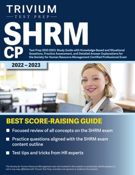 Paperback SHRM CP Test Prep 2022-2023: Study Guide with Knowledge-Based and Situational Questions, Practice Assessment, and Detailed Answer Explanations for Book
