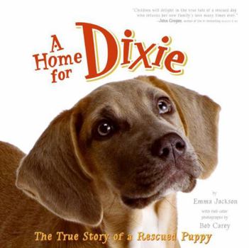 Paperback A Home for Dixie: The True Story of a Rescued Puppy Book