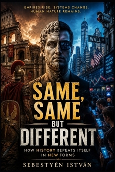 Paperback Same, Same but Different: How History Repeats Itself in New Forms Book