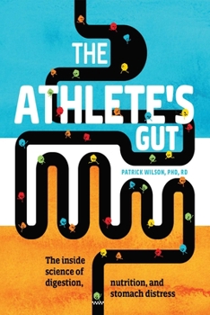 Paperback The Athlete's Gut: The Inside Science of Digestion, Nutrition, and Stomach Distress Book