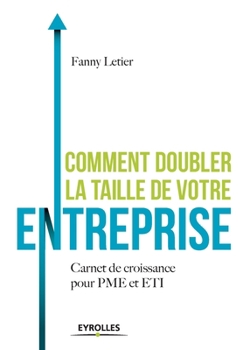 Paperback Comment doubler la taille de votre entreprise ?: Carnet de croissance pour PME et ETI [French] Book
