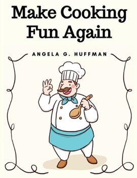 Paperback Make Cooking Fun Again: The Cooking Manual Book