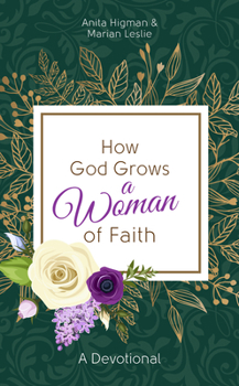 Paperback How God Grows a Woman of Faith: A Devotional Book