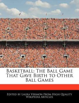 Paperback Basketball: The Ball Game That Gave Birth to Other Ball Games Book