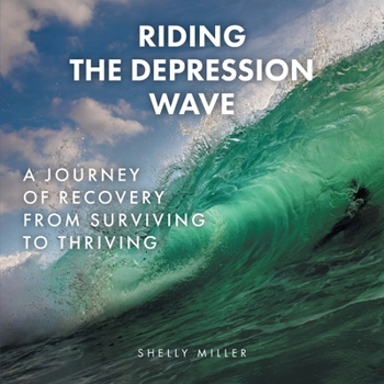 Paperback Riding the Depression Wave: A Journey of Recovery from Surviving to Thriving Book