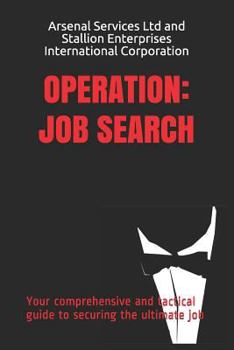 Paperback Operation: Job Search: Your comprehensive and tactical guide to securing the ultimate job Book
