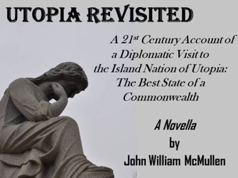 Paperback Utopia Revisited: A 21st Century Account of a Diplomatic Visit to the Island Nation of Utopia Book