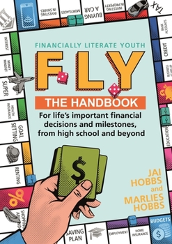 Paperback Fly: Financially Literate Youth: Your Go-To Reference Guide for Life's Important Financial Decisions and Milestones, from High School and Beyond Book