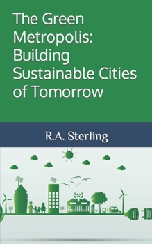 Paperback The Green Metropolis: Building Sustainable Cities of Tomorrow Book