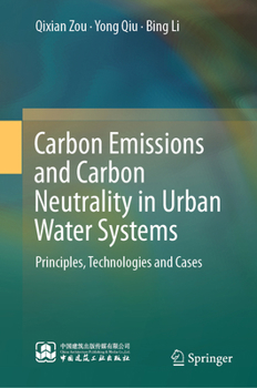 Hardcover Carbon Emissions and Carbon Neutrality in Urban Water Systems: Principles, Technologies and Cases Book