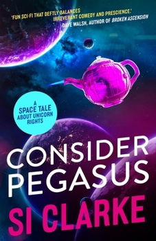 Paperback Consider Pegasus: A space tale about unicorn rights Book