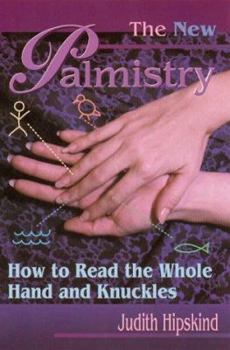 Paperback The New Palmistry: How to Read the Whole Hand and Knuckles Book