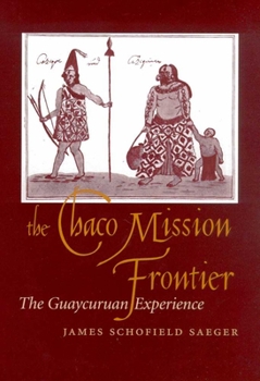 Hardcover The Chaco Mission Frontier: The Guaycuruan Experience, 1700-1800 Book